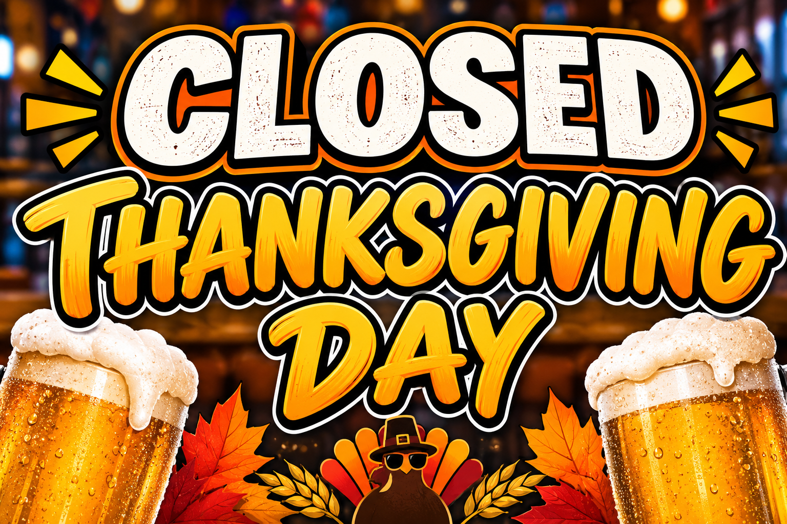 CLOSED THANKSGIVING DAY